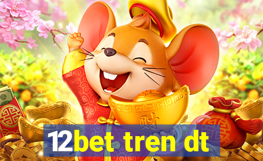 12bet tren dt