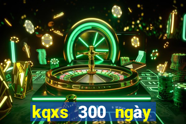 kqxs 300 ngày gần nhất