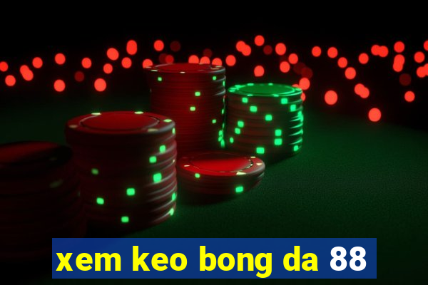 xem keo bong da 88