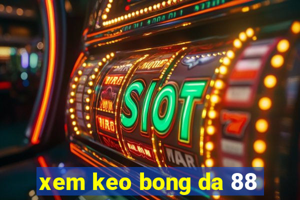 xem keo bong da 88