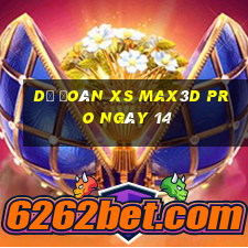 Dự đoán xs Max3D Pro ngày 14