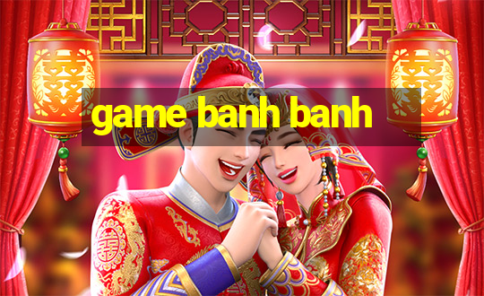 game banh banh