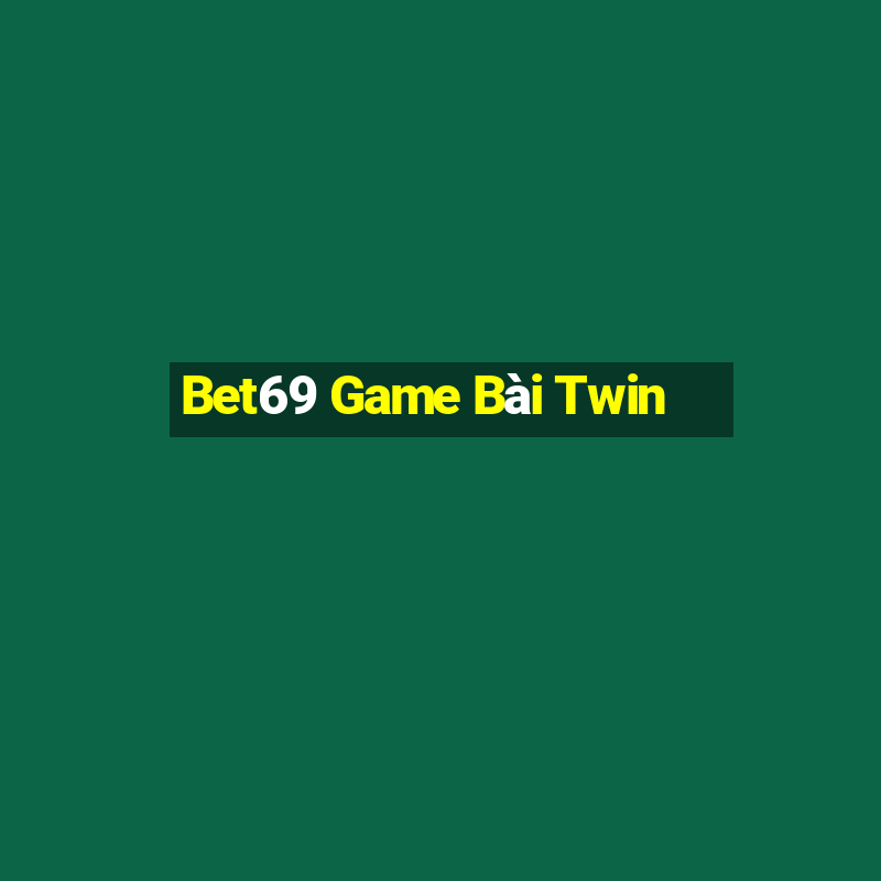 Bet69 Game Bài Twin