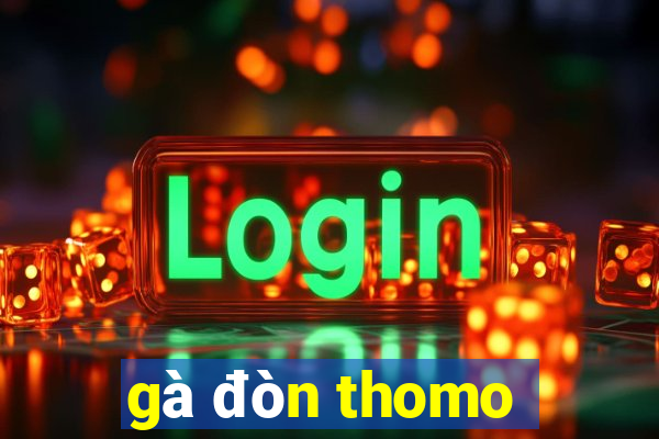 gà đòn thomo