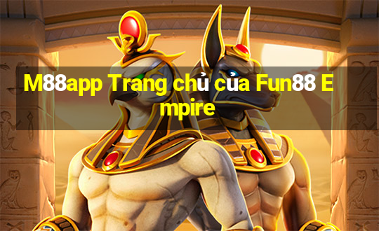 M88app Trang chủ của Fun88 Empire