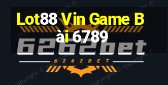 Lot88 Vin Game Bài 6789