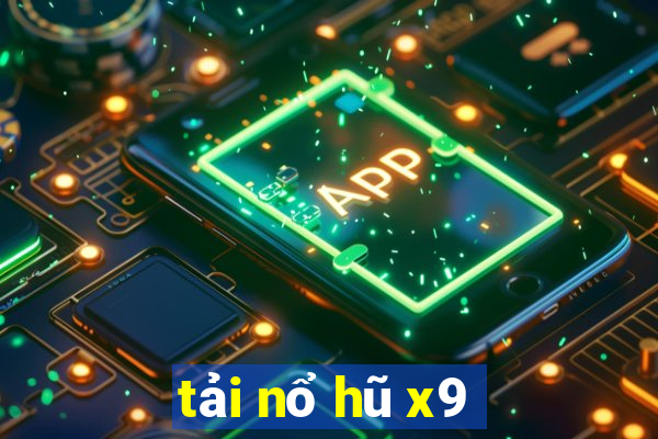 tải nổ hũ x9