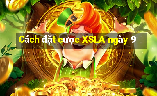 Cách đặt cược XSLA ngày 9