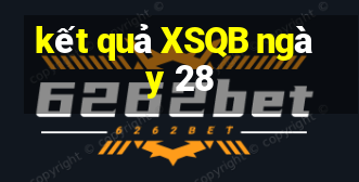 kết quả XSQB ngày 28