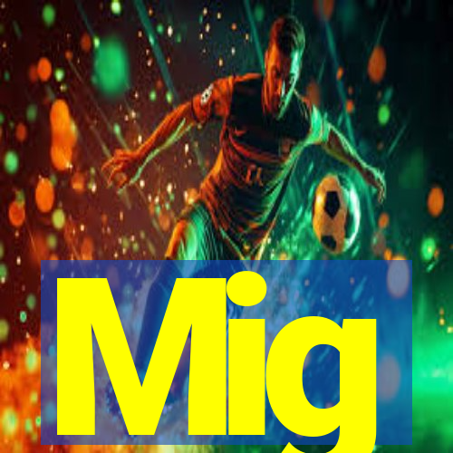 Mig