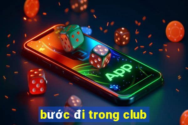 bước đi trong club