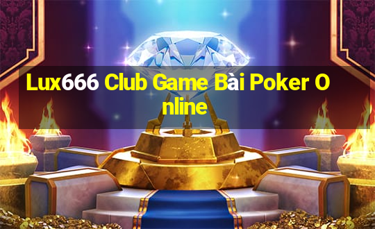 Lux666 Club Game Bài Poker Online