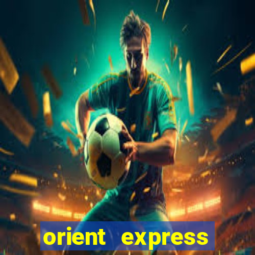 orient express casino avis