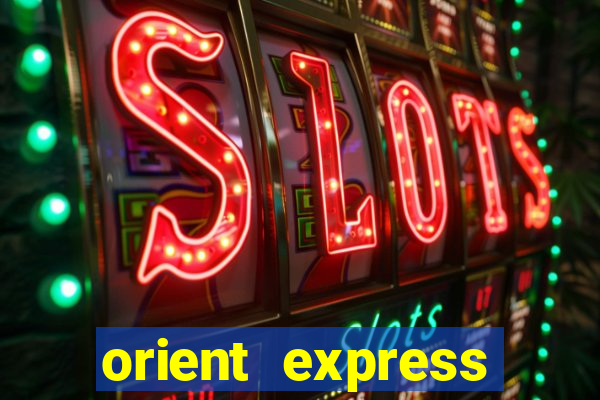 orient express casino avis