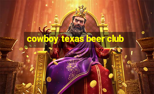 cowboy texas beer club