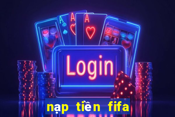 nạp tiền fifa online 4