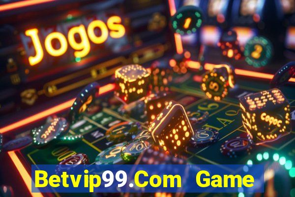 Betvip99.Com Game Bài Online Chơi Cùng Bạn Bè