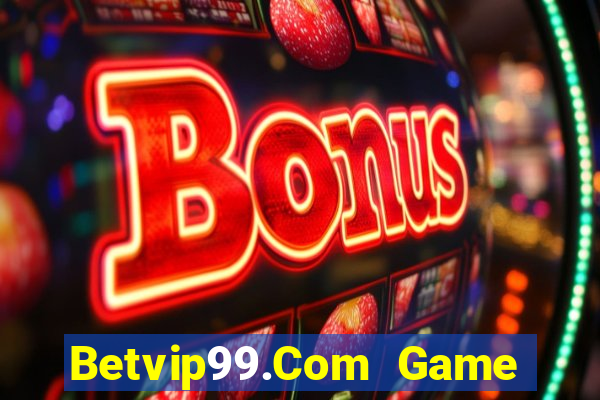 Betvip99.Com Game Bài Online Chơi Cùng Bạn Bè