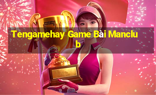 Tengamehay Game Bài Manclub