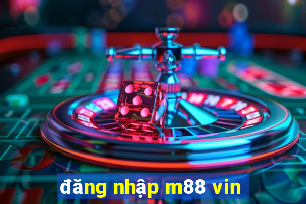 đăng nhập m88 vin