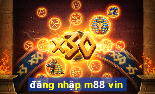 đăng nhập m88 vin