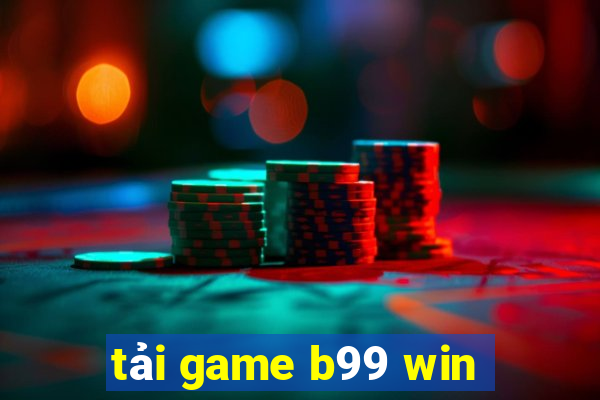 tải game b99 win