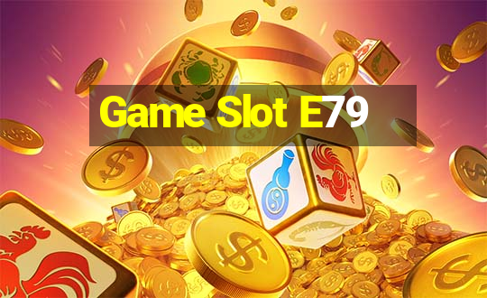 Game Slot E79