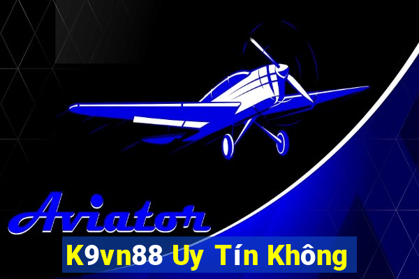 K9vn88 Uy Tín Không