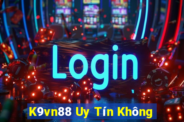 K9vn88 Uy Tín Không