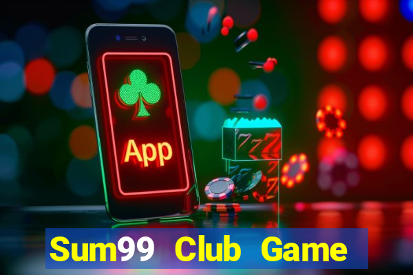 Sum99 Club Game Bài Hay Nhất Hiện Nay