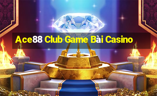 Ace88 Club Game Bài Casino