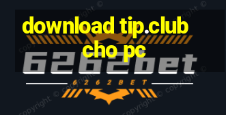 download tip.club cho pc