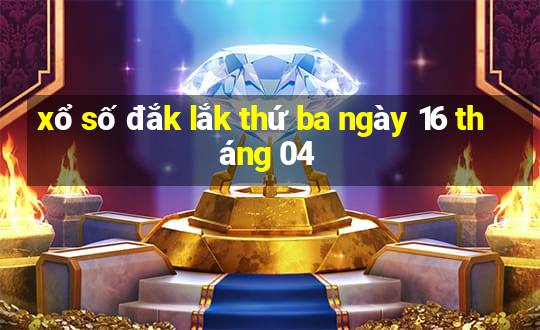 xổ số đắk lắk thứ ba ngày 16 tháng 04