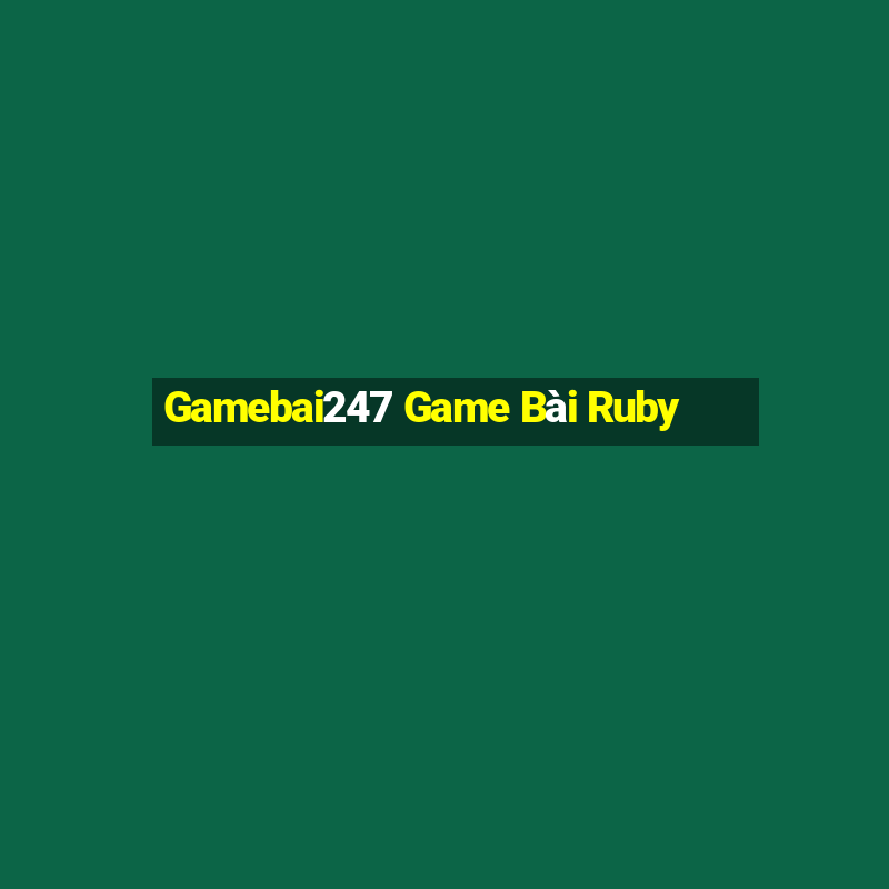 Gamebai247 Game Bài Ruby