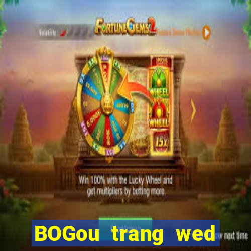 BOGou trang wed thả trang wed