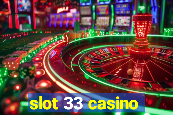 slot 33 casino