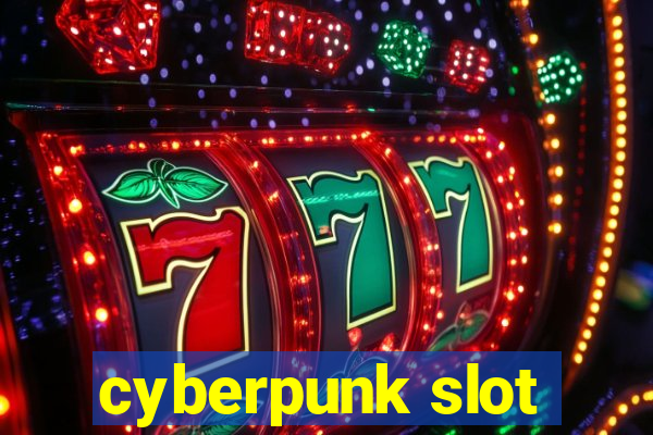 cyberpunk slot