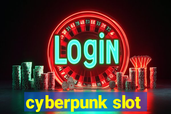 cyberpunk slot