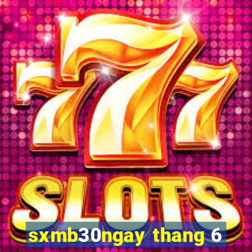 sxmb30ngay thang 6