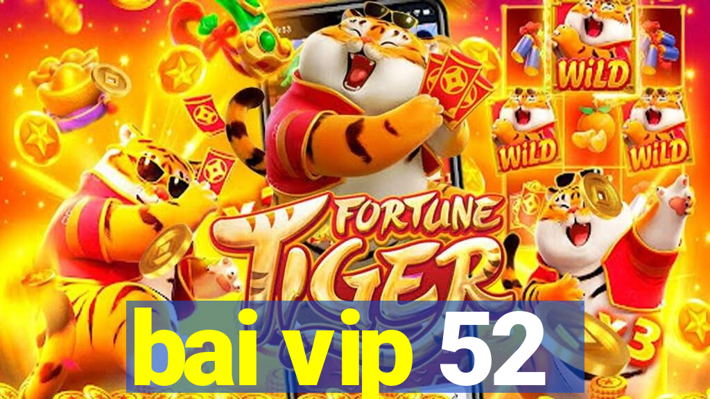 bai vip 52