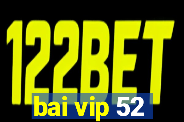 bai vip 52