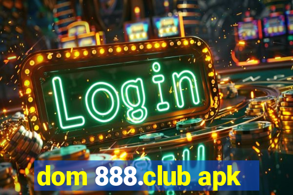 dom 888.club apk