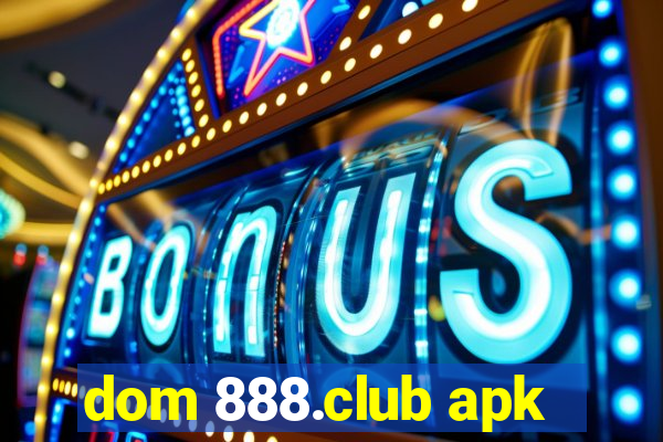 dom 888.club apk