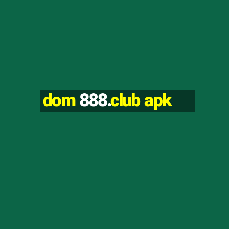 dom 888.club apk