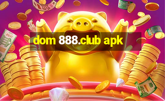 dom 888.club apk