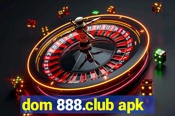 dom 888.club apk