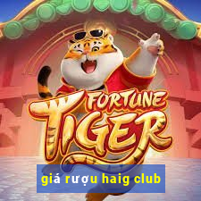 giá rượu haig club