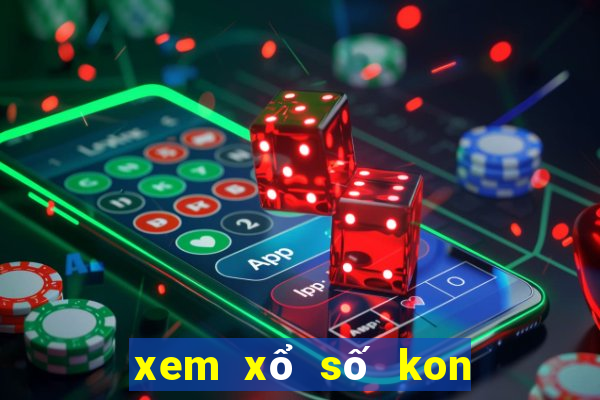 xem xổ số kon tum hôm nay