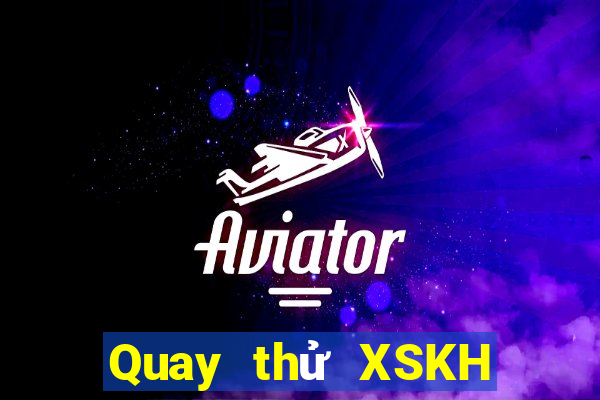 Quay thử XSKH ngày 12