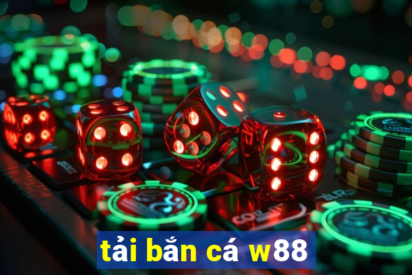 tải bắn cá w88